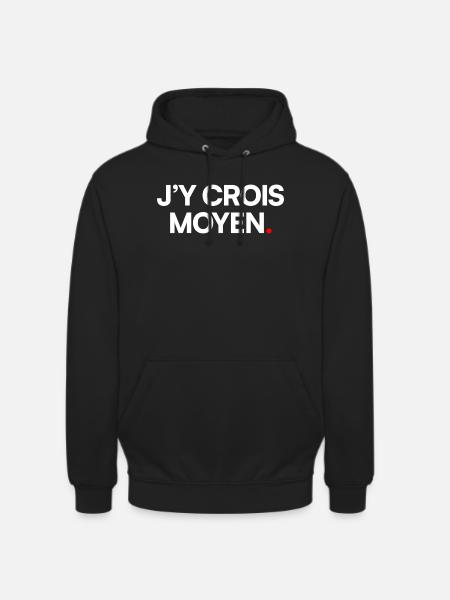 J’y crois moyen - Sweat-shirt à capuche unisexe - noir
