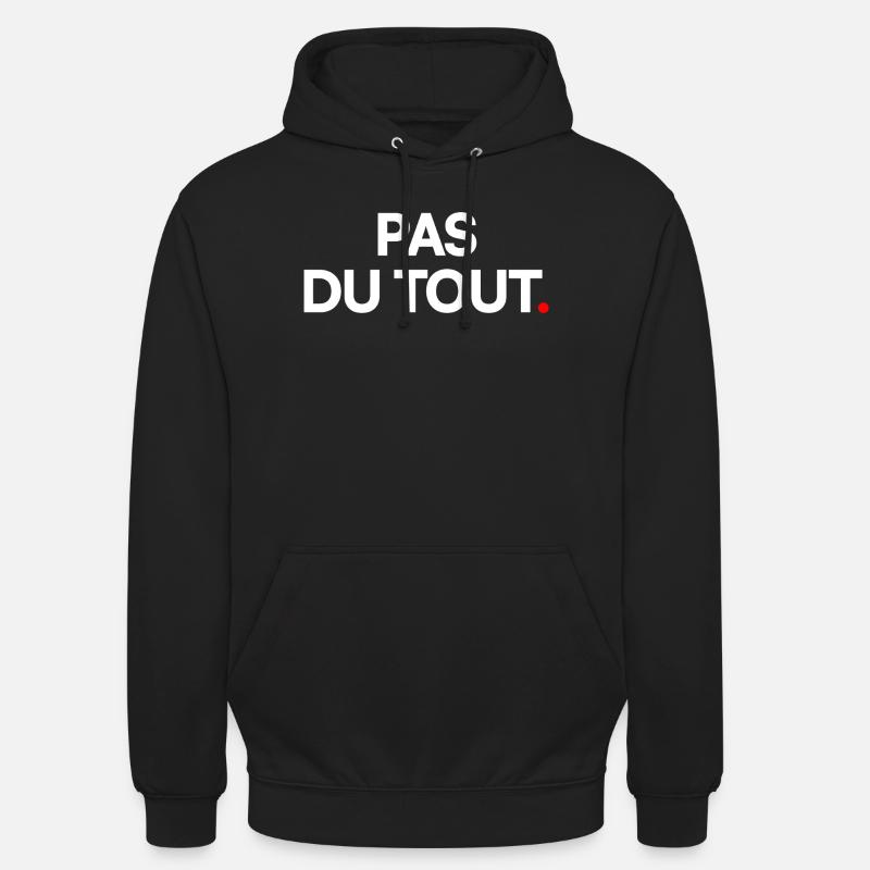Pas du tout - Sweat-shirt à capuche unisexe - noir