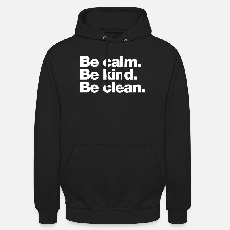 Calme. Sois gentil. Sois propre - Sweat-shirt à capuche unisexe - noir