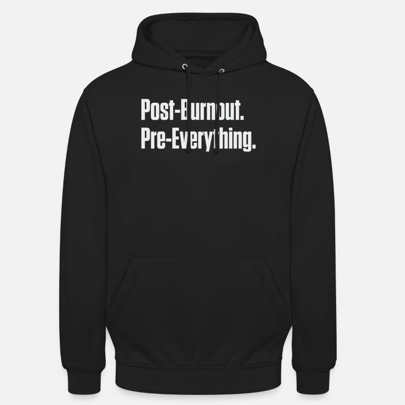 Post-Burnout Pre-Everything - Unisex Hoodie - black