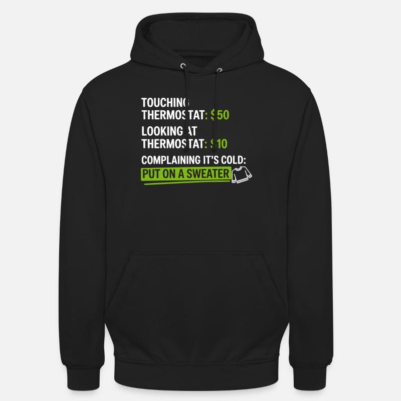 Thermostat-Humor: Zieh einen Pullover an - Unisex Hoodie - Schwarz