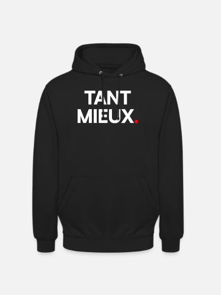 Tant mieux - Sweat-shirt à capuche unisexe - noir