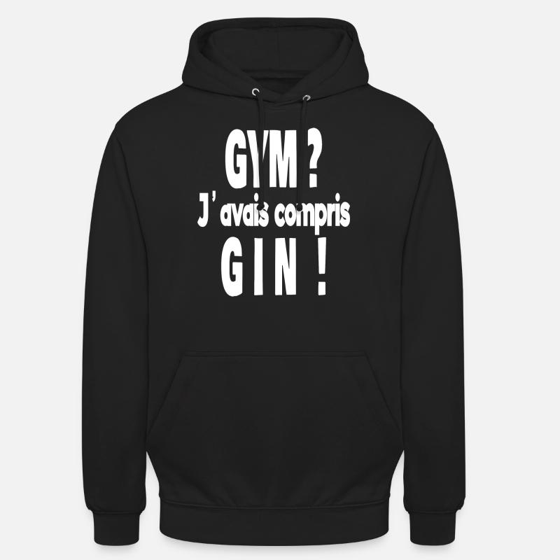 gym ? j'avais compris gin ! Sweat-shirt à capuche unisexe