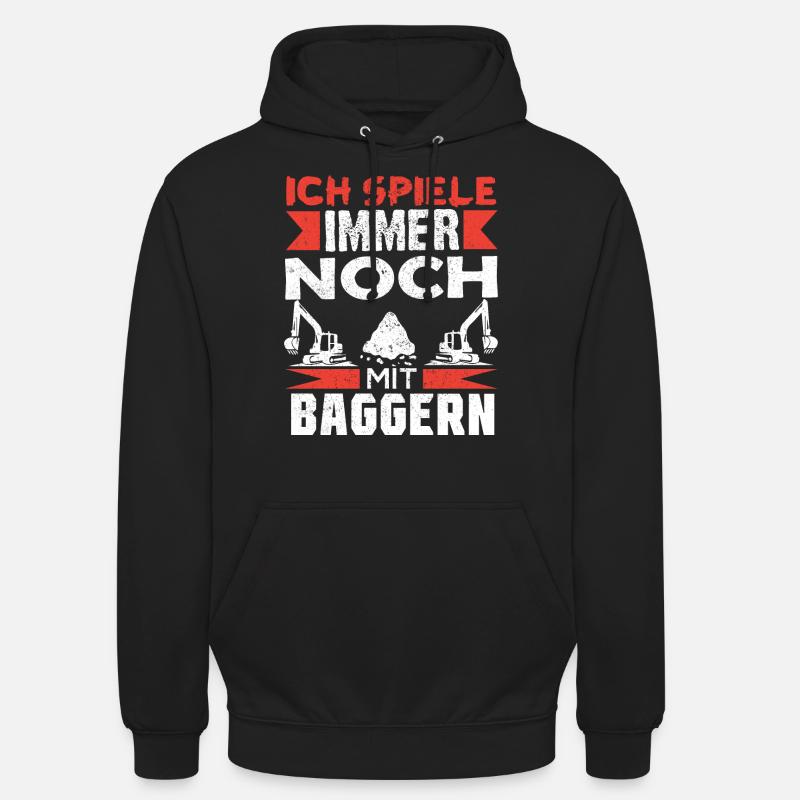 Baggerfahrer Bagger baggern · Ich noch mit Baggern Unisex Hoodie