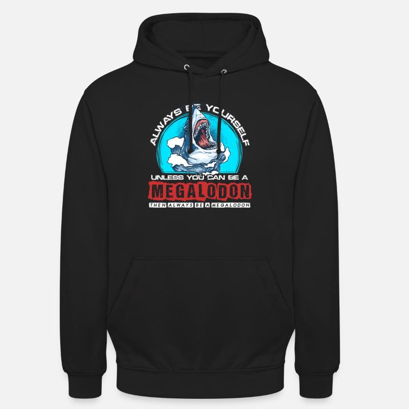 Sei immer du selbst außer du kannst ein Megalodon - Unisex Hoodie - Schwarz