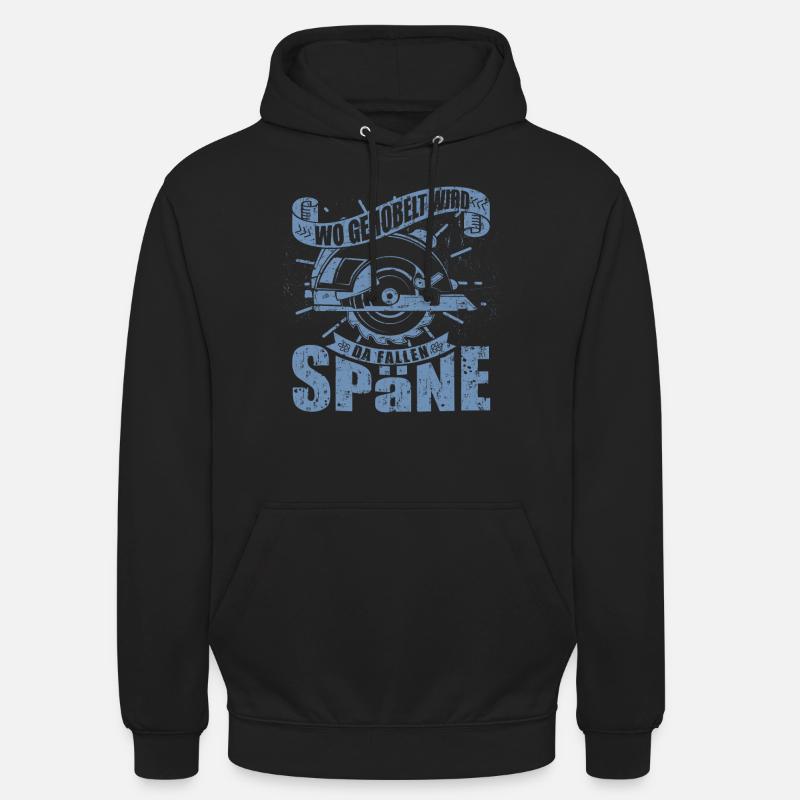 Wo gehobelt wird fallen Späne - Unisex Hoodie - Schwarz