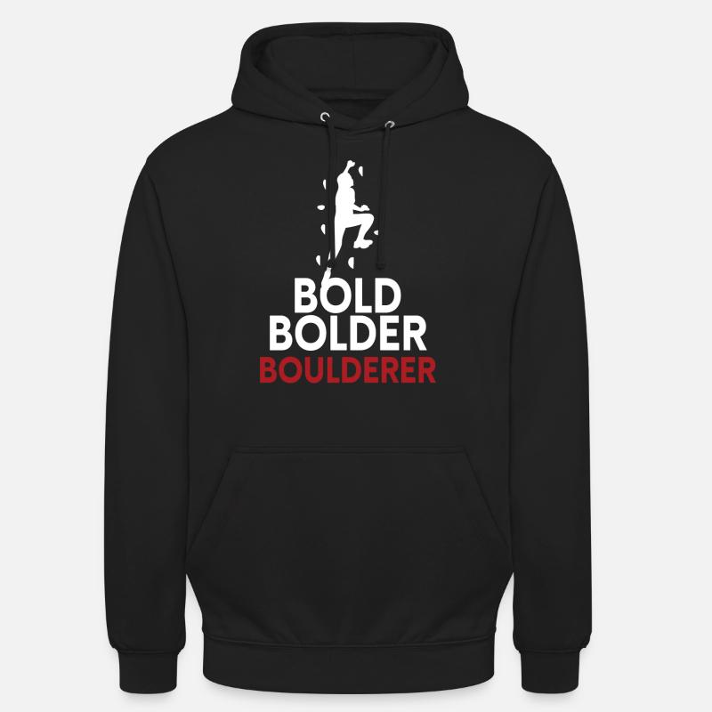 Bold Bolder Boulderer Bouldern - Unisex Hoodie - Schwarz