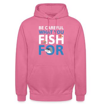 Seien Sie vorsichtig, wonach Sie fischen - Unisex Hoodie - Pink - Vorne - Alina (178cm) & Michal (187cm)