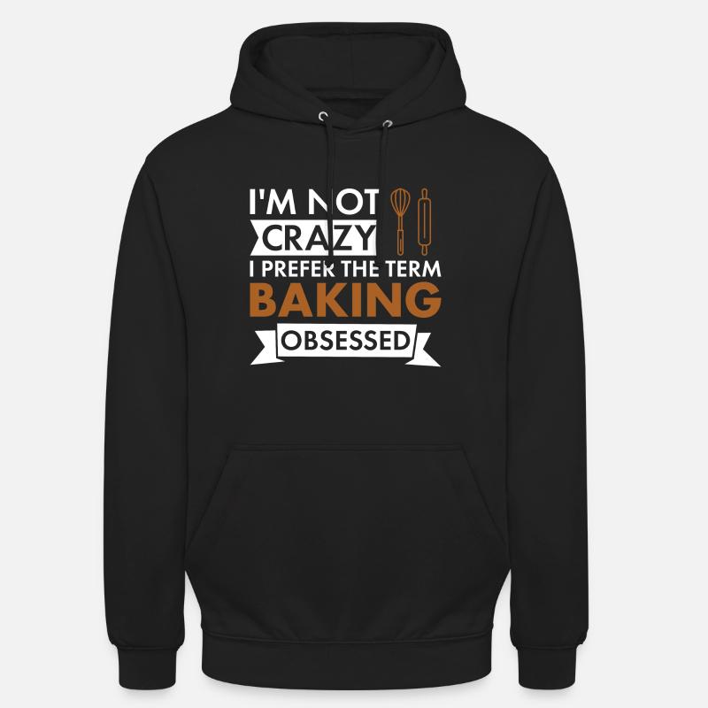 Baker I'm Not Crazy Baking - Unisex Hoodie - Schwarz