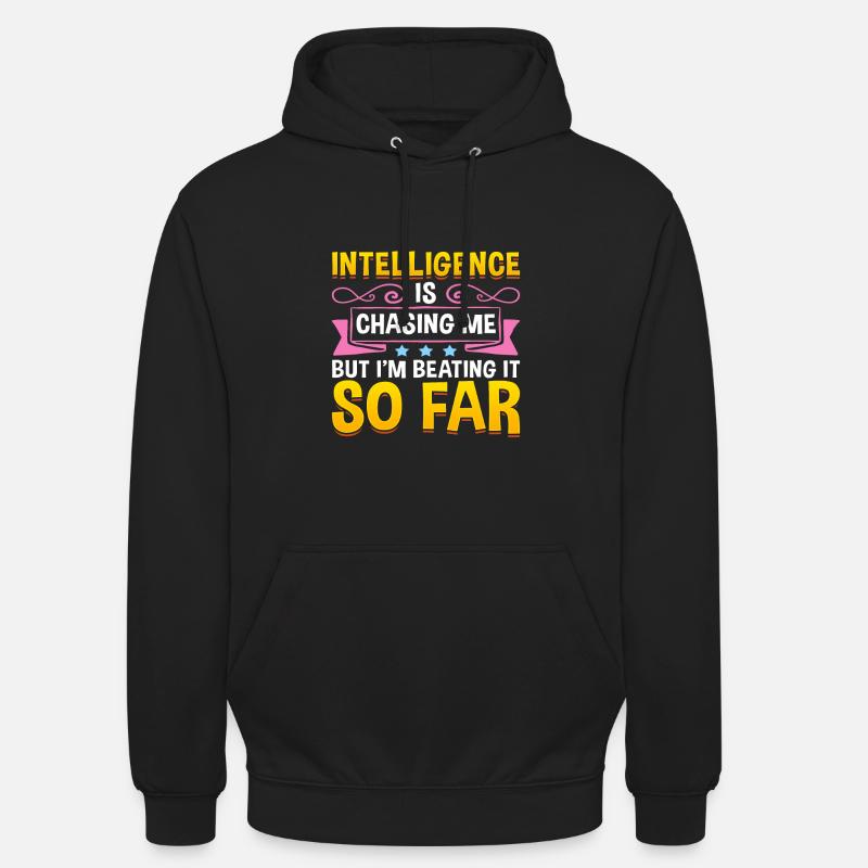 Sarcastic Intelligence Chasing Me Beating It So Unisex Hoodie