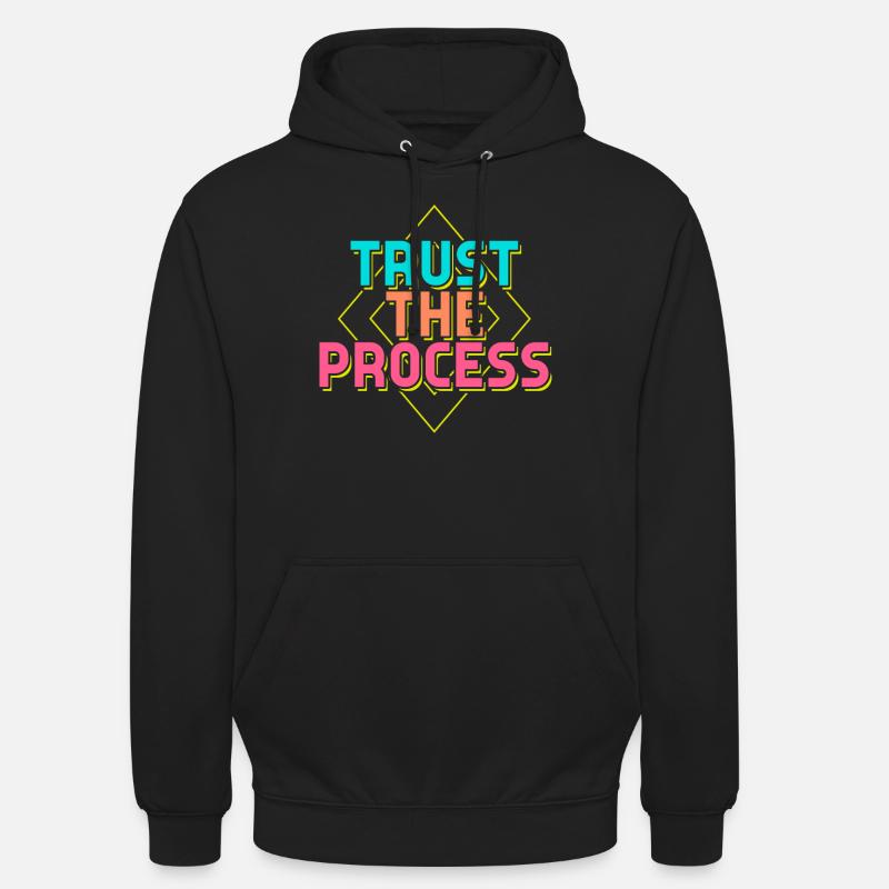 Trust the Process Sprüche - Unisex Hoodie - Schwarz