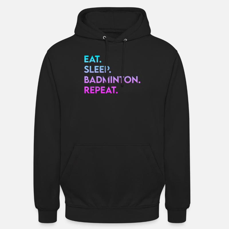 manger dormir badminton répéter - Sweat-shirt à capuche unisexe - noir