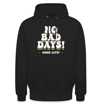 No Bad Days! - Good Life! - Unisex Hoodie - Schwarz - Vorne - Alina (178cm) & Michal (187cm)