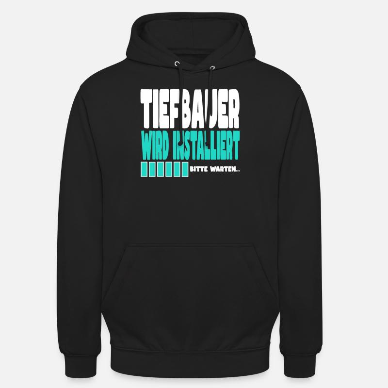 Tiefbauer wird installiert - Unisex Hoodie - Schwarz