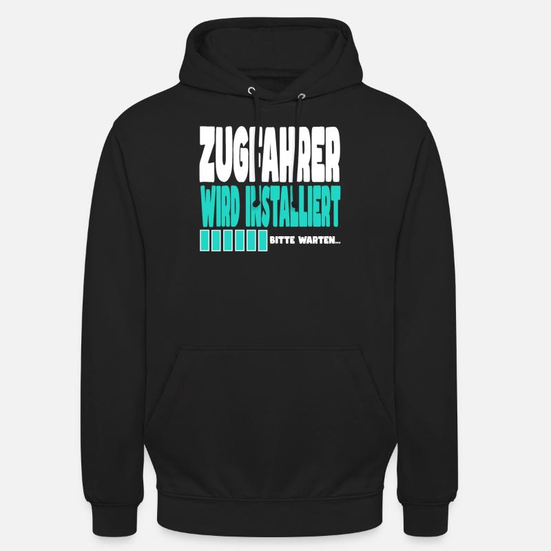 Zugfahrer wird installiert - Unisex Hoodie - Schwarz