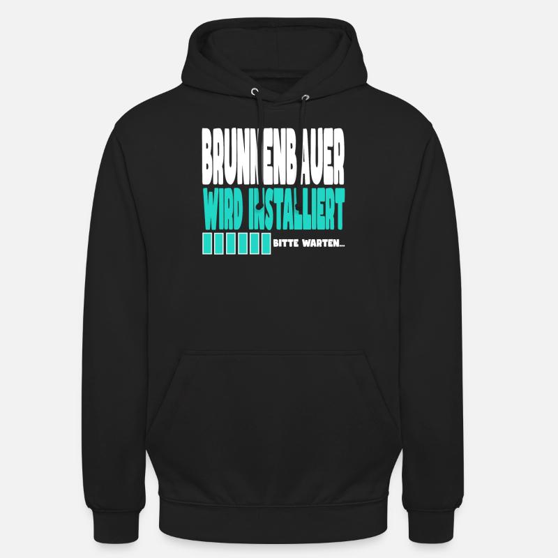 Brunnenbauer wird installiert - Unisex Hoodie - Schwarz