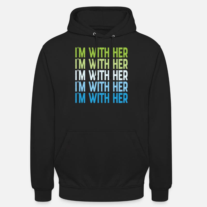 I'm With Her Supporting Quotes - Unisex Hoodie - black