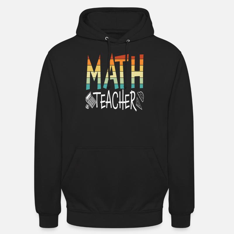 Math Teacher Math Quotes - Unisex Hoodie - black