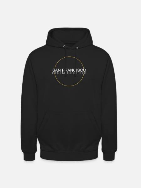 San Francisco Quote - Unisex Hoodie - black