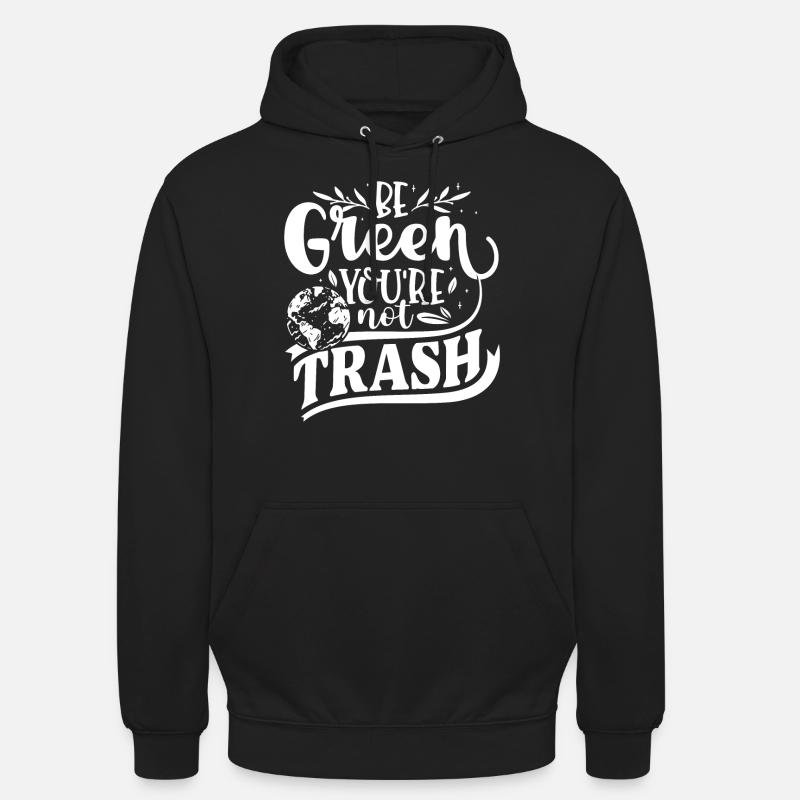 Soyez vert vous n'êtes pas un déchet (en anglais) - Sweat-shirt à capuche unisexe - noir
