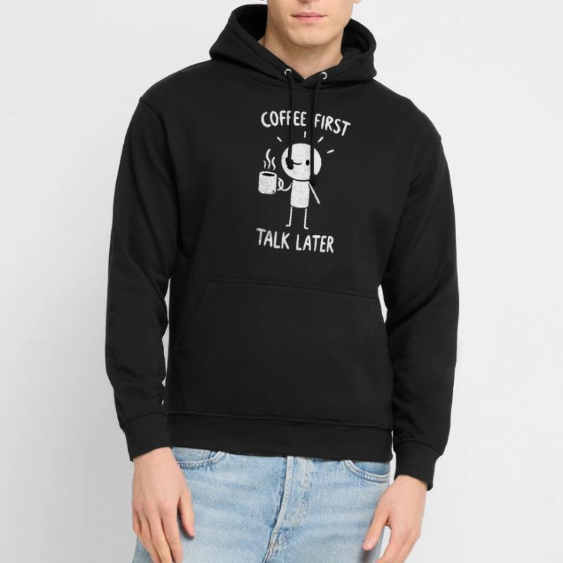 Coffee First - Talk Later Java Brew Humor Unisex Hoodie