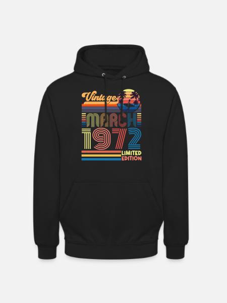 Birthday March 1972.Gift March 1972.March 1972 - Unisex Hoodie - black