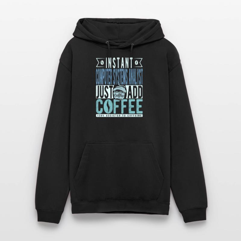 Instant Computer Systems Analyst Just Add Coffee Unisex Hoodie