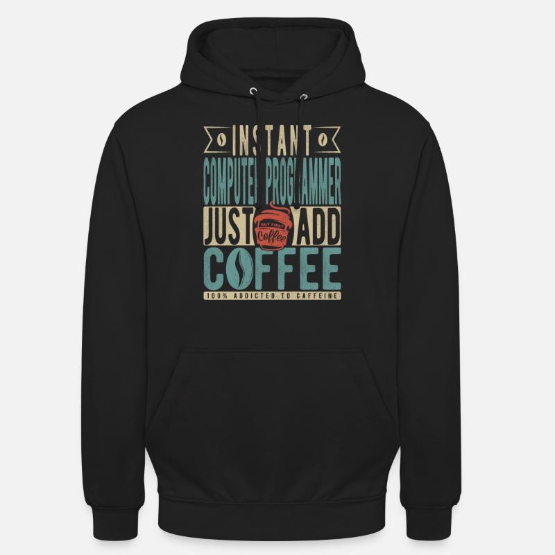 Instant Computer Programmer Just Add Coffee Unisex Hoodie