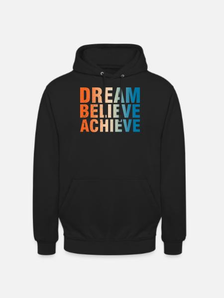 Dream Believe Achieve Motivation - Unisex Hoodie - black