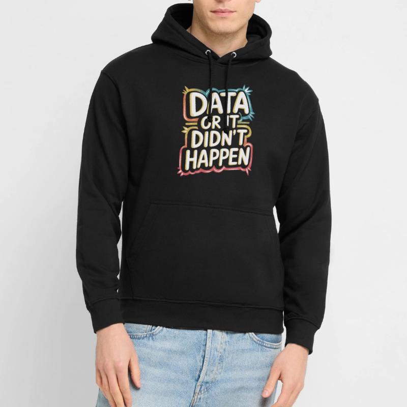 Data or it didn't happen Data Analyst Data Unisex Hoodie