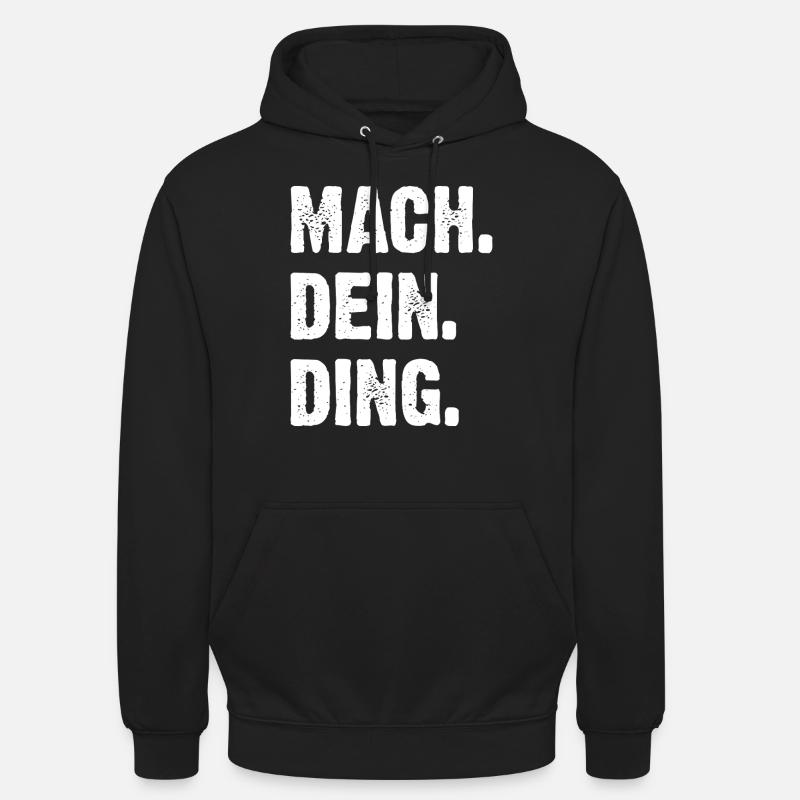 Mach Dein Ding - Unisex Hoodie - Schwarz