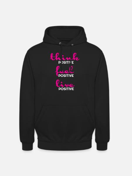 positive,positive quote,positive t shirts,positive - Unisex Hoodie - black