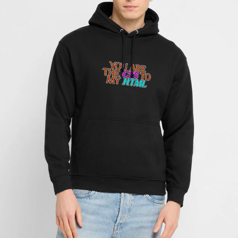 Vous êtes le CSS à mon HTML 2 Sweat-shirt à capuche unisexe
