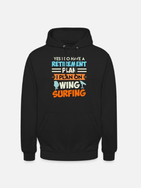 Retirement Plan Wing Surfing Wing Foil Wing Foil - Unisex Hoodie - black