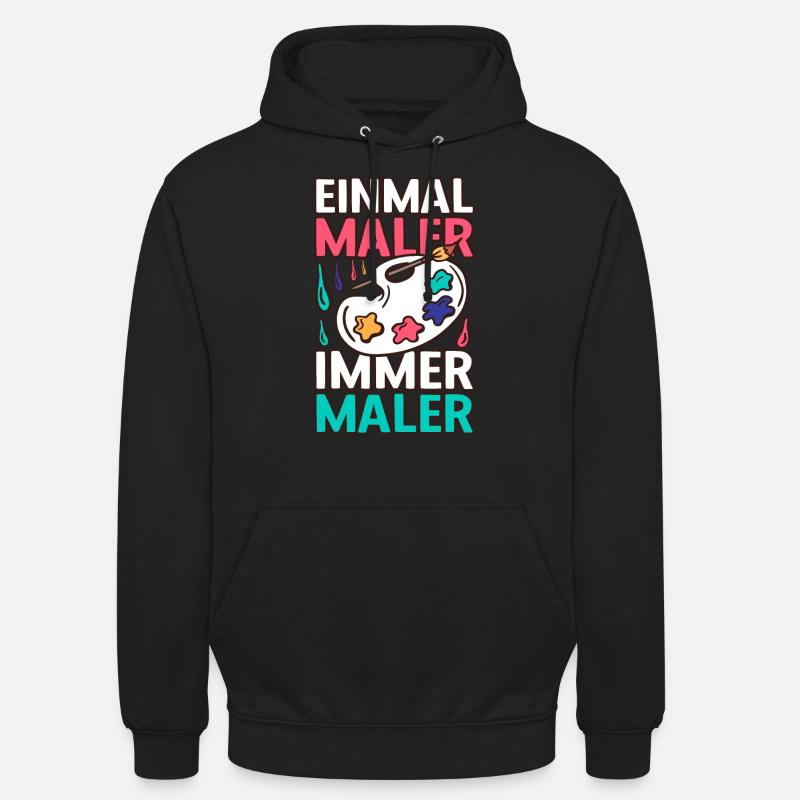 Einmal ein Maler, Immer ein Maler - Unisex Hoodie - Schwarz