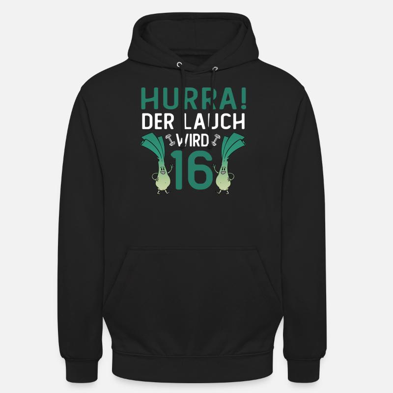 Hurra der Lauch wird 16 - Unisex Hoodie - Schwarz