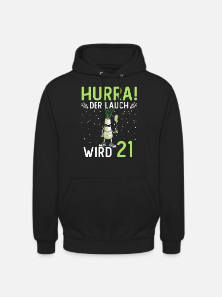 Hurra der Lauch wird 21 - Unisex Hoodie - Schwarz