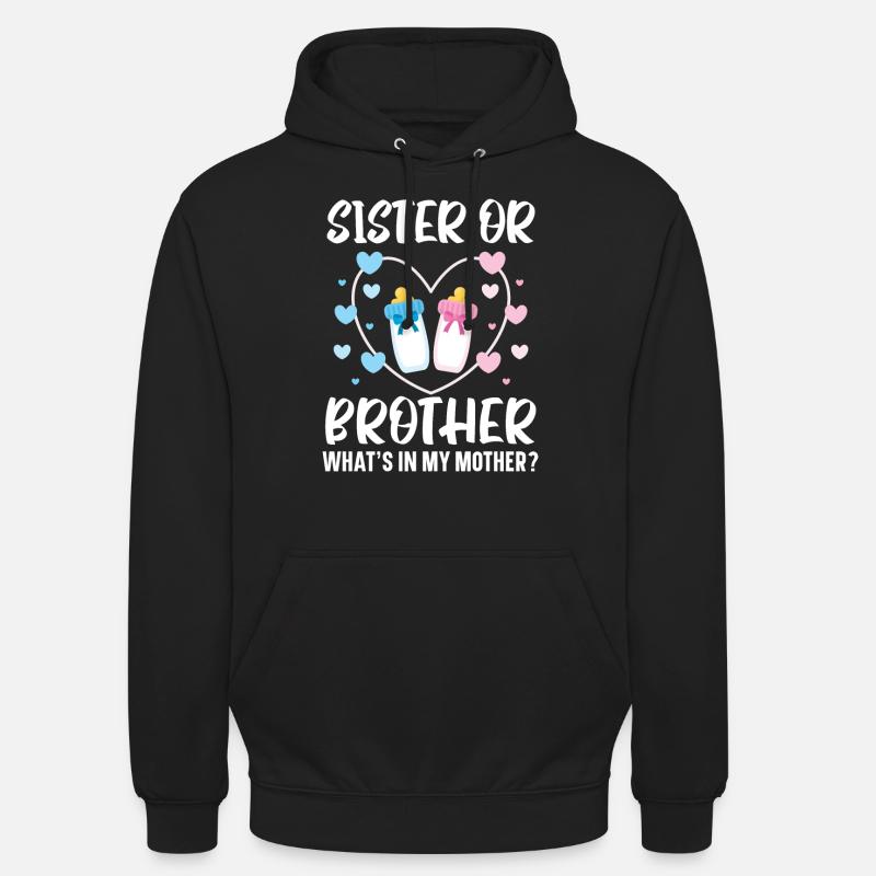 Schwester oder Bruder Was ist in meiner Mutter Bab Unisex Hoodie