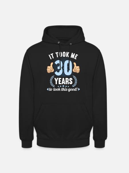 det tog mig 30 år at se så godt ud 30 års fødselsdag - Hættetrøje unisex - sort