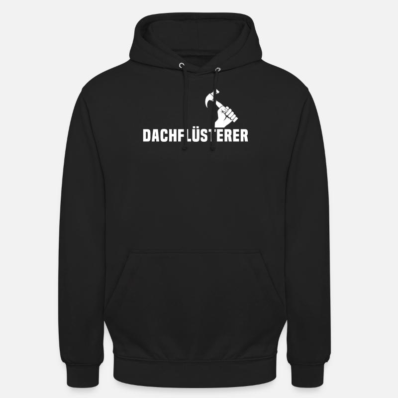 Dachdecker Dachdeckermeister Dachflüsterer - Unisex Hoodie - Schwarz