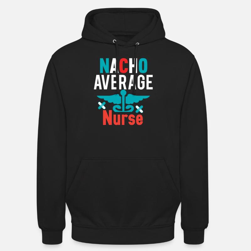 Nacho Average Nurse - Unisex Hoodie - black