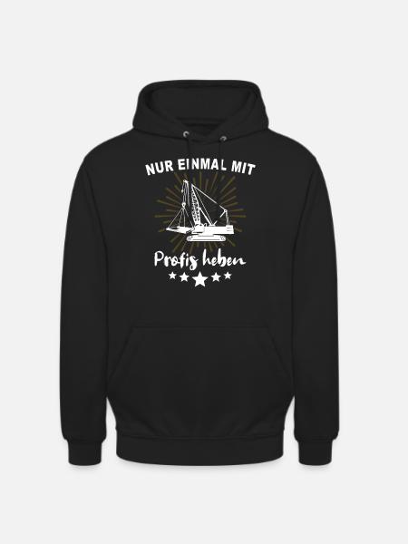 Kranführer Kranfahrer Kran - Unisex Hoodie - Schwarz