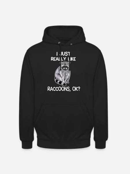 I Just Really Like Raccoons, OK? Lover Gift Raccoo - Unisex Hoodie - black