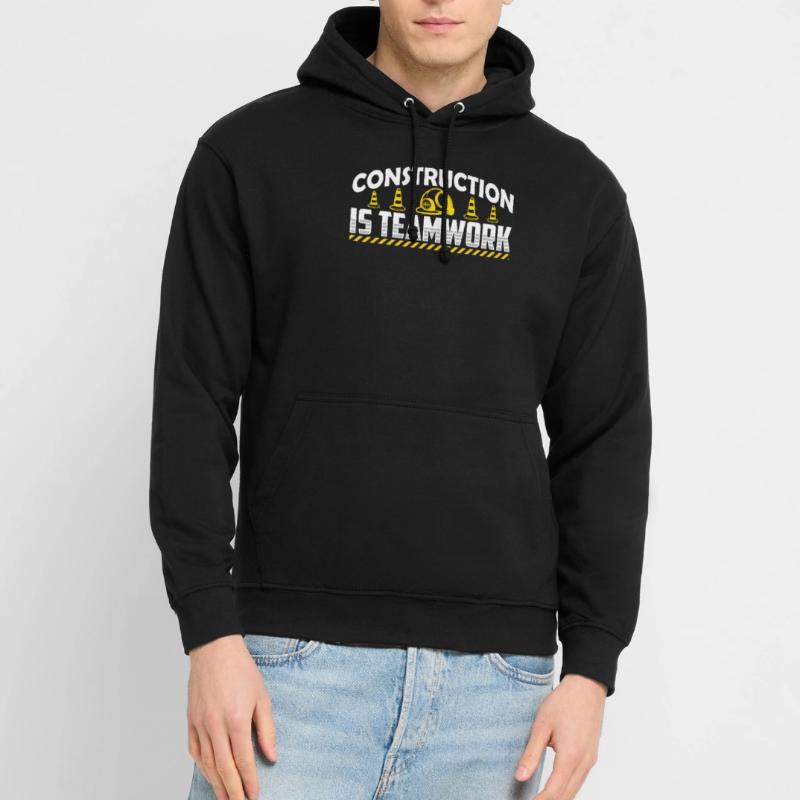 Construction work is teamwork Teamwork Construction site construction Unisex Hoodie