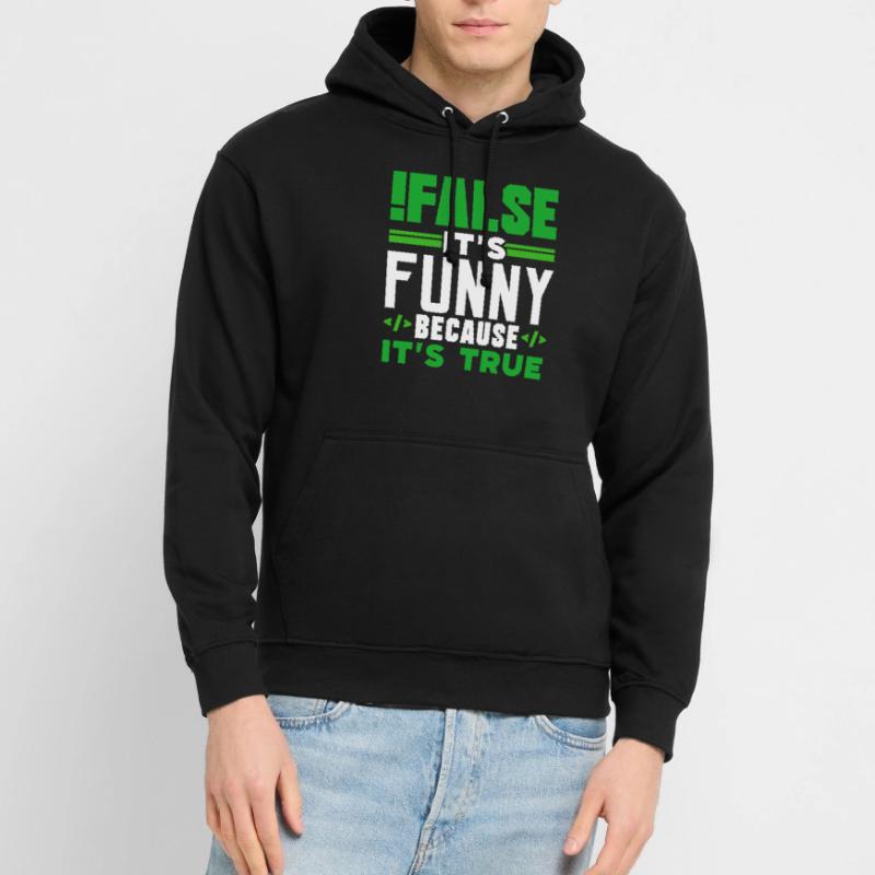 false it's funny because it's true false true Unisex Hoodie