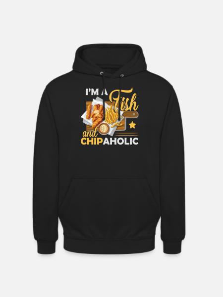 I'm A Fish And Chipaholic - Unisex Hoodie - black