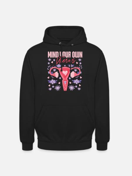 Feminist Mind Your Own Uterus - Unisex Hoodie - black