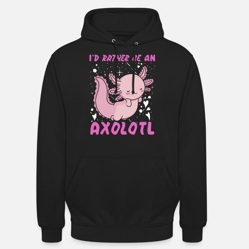 I'd rather be an Axolotl - Unisex Hoodie - black