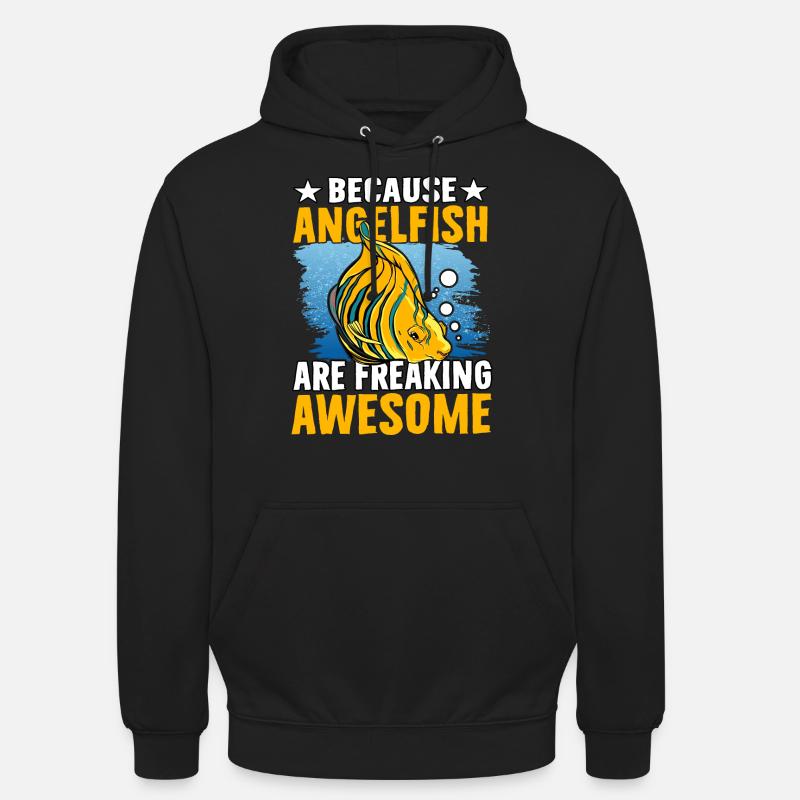 Because Angelfish are freaking Awesome - Unisex Hoodie - black