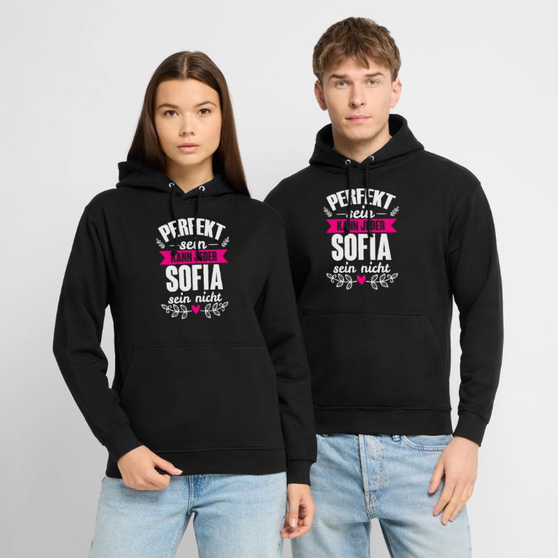 Sofia - Perfekt Sein Kann Jeder Sofia Sein Nicht Unisex Hoodie